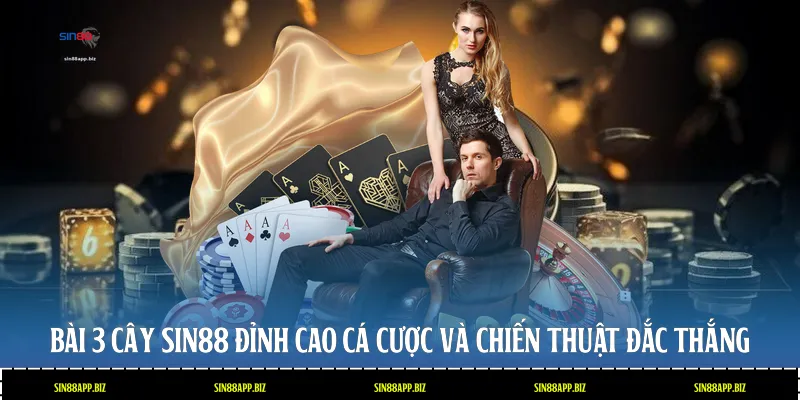 Bài 3 cây Sin88 - Đỉnh Cao Cá Cược Và Chiến Thuật Đắc Thắng