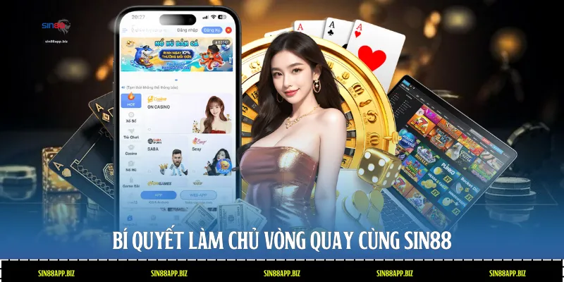 Bí quyết làm chủ vòng quay cùng Sin88