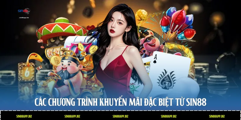 Các chương trình khuyến mãi đặc biệt từ Sin88