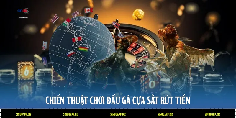 Chiến thuật chơi đấu gà Cựa Sắt rút tiền