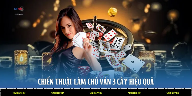 Chiến thuật làm chủ ván 3 cây hiệu quả