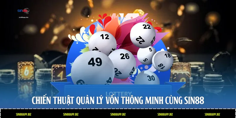 Chiến thuật quản lý vốn thông minh cùng Sin88