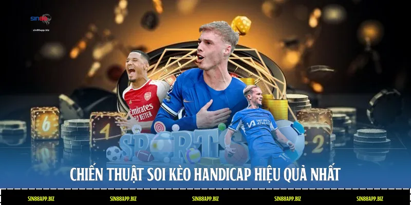 Chiến thuật soi kèo Handicap hiệu quả nhất