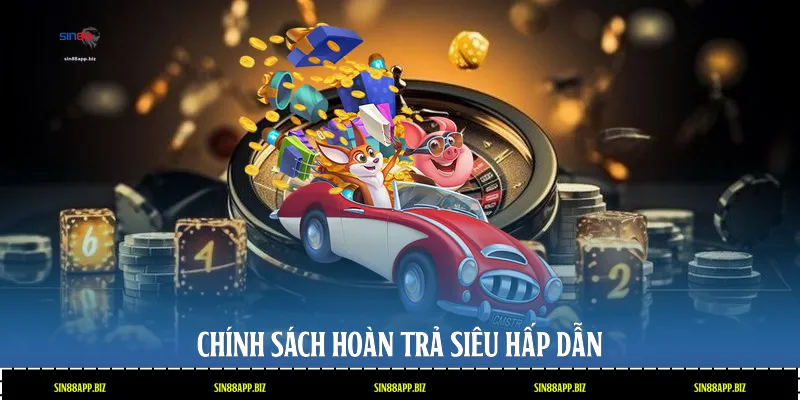 Chính sách hoàn trả siêu hấp dẫn