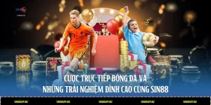 Cược Trực Tiếp Bóng Đá Và Những Trải Nghiệm Đỉnh Cao Cùng Sin88