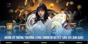 Đánh Lô Trúng Thưởng Cùng Sin88: Bí Quyết Săn Số Làm Giàu