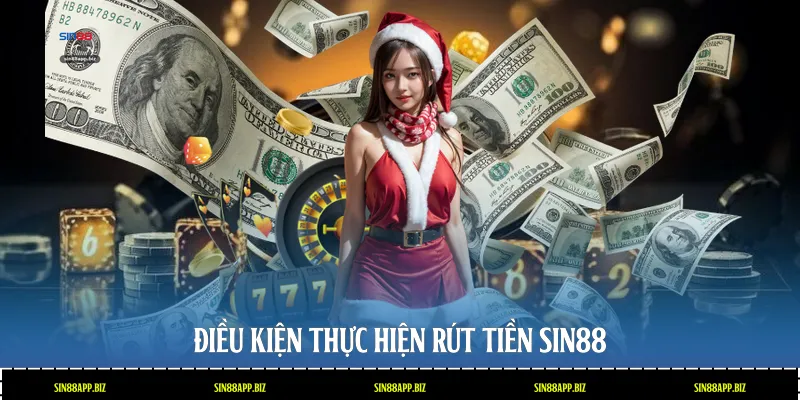 Điều kiện thực hiện rút tiền Sin88