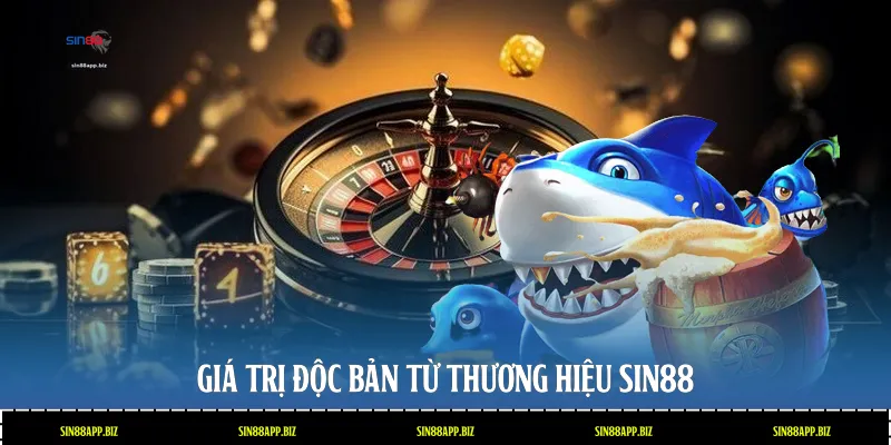 Giá trị độc bản từ thương hiệu Sin88