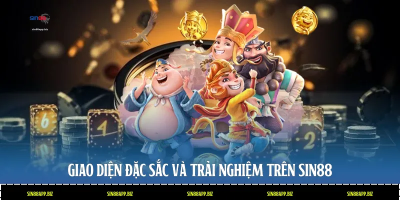 Giao diện đặc sắc và trải nghiệm trên Sin88
