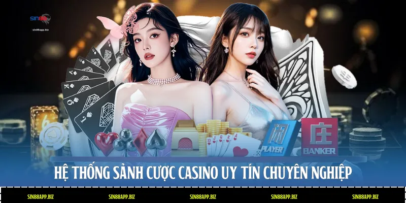 Hệ thống sảnh cược Casino uy tín chuyên nghiệp