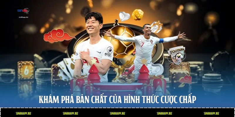 Khám phá bản chất của hình thức cược chấp