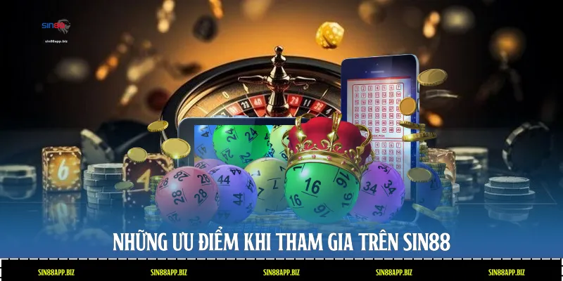 Những ưu điểm khi tham gia trên Sin88