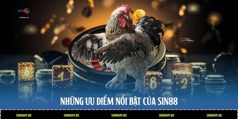 Những ưu điểm nổi bật của Sin88