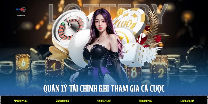 Quản lý tài chính khi tham gia cá cược