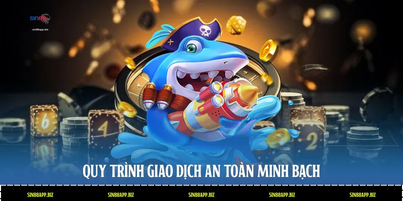 Quy trình giao dịch an toàn minh bạch