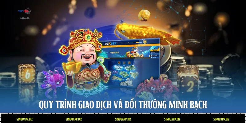 Quy trình giao dịch và đổi thưởng minh bạch