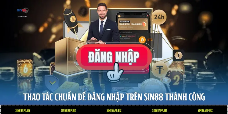 Thao tác chuẩn để đăng nhập trên Sin88 thành công