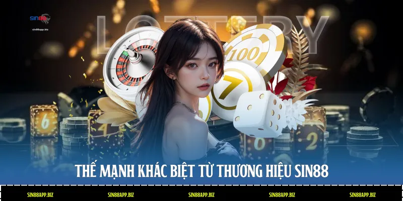 Thế mạnh khác biệt từ thương hiệu Sin88