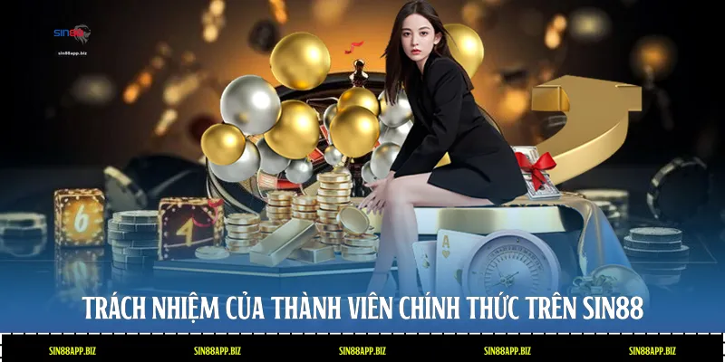 Trách nhiệm của thành viên chính thức trên Sin88