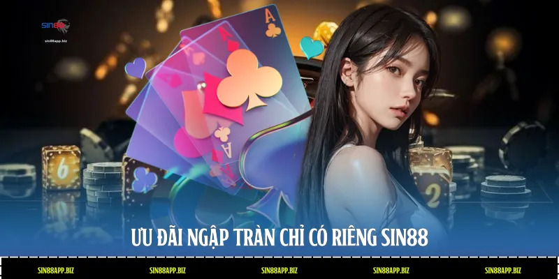 Ưu đãi ngập tràn chỉ có riêng Sin88