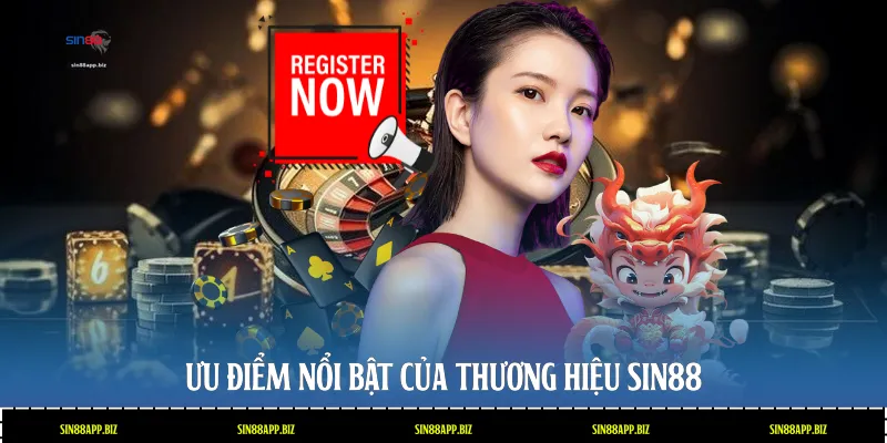 Ưu điểm nổi bật của thương hiệu Sin88